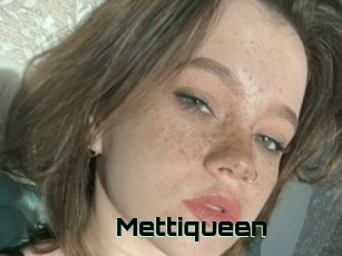 Mettiqueen