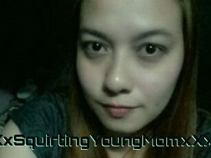 XXxSquirtingYoungMomxXx