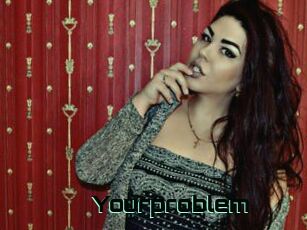 Yourproblem